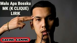 Malu Apa Bossku - MK (K CLIQUE) LIRIK