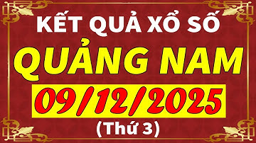 Xổ số Quảng Nam ngày 9 tháng 12 | XSQNM - KQXSQNM - SXQNM | Xổ số kiến thiết Quảng Nam hôm nay