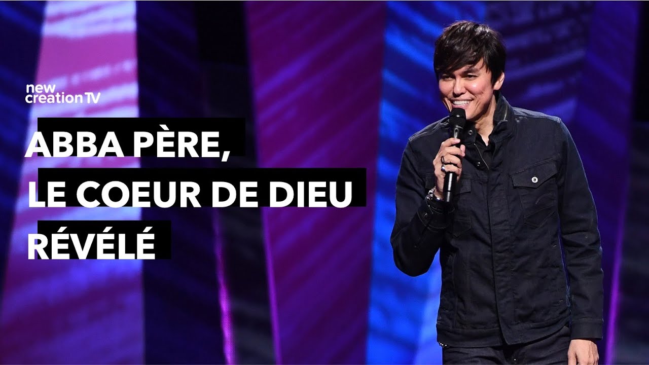 Abba Père, le coeur de Dieu révélé | Joseph Prince | New Creation TV Français
