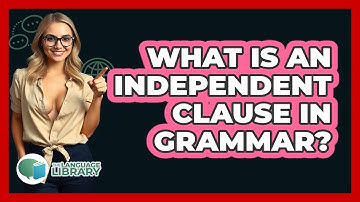 What Is An Independent Clause In Grammar?
