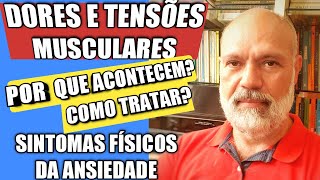 DORES E TENSÕES MUSCULARES -SINTOMAS FÍSICOS DA ANSIEDADE,  POR QUE ACONTECEM E COMO TRATAR!