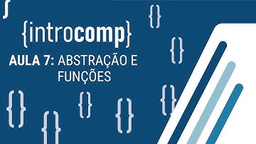 Aula 7: Abstração e Funções - Introcomp 2021