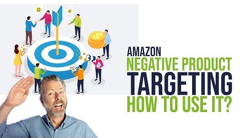 Amazon Negative Product Targeting How To Use It