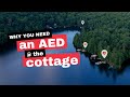 Why you Need an AED at the Cottage!
