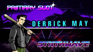 Derrick May - Kaotic Harmony Synthwave [Primary Slot Remix]