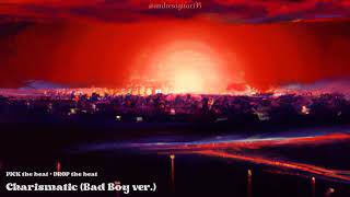 PICK the beat + DROP the beat - Charismatic (Bad Boy ver.)