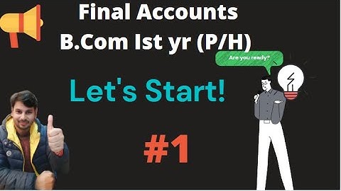 #1 Final Accounts - Introduction and Basic Concepts | B.com Ist Year | accounts khazana |