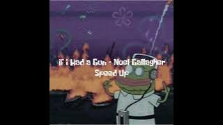 If i Had a Gun ( Speed Up )