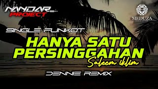 Funkot HANYA SATU PERSINGGAHAN Saleem iklim| By Dennie remix #fullhard