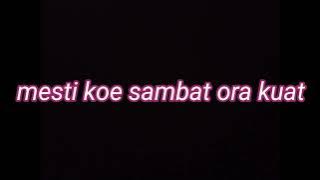 MENTAHAN LIRIK LAGU // CUBO DADI AKU KUAT PO ATIMU // LIRIK LAGU WES TATAS