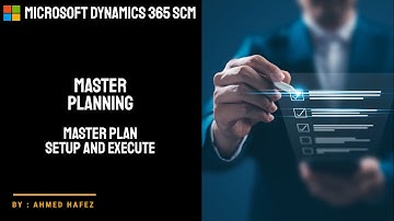 17 - Microsoft Dynamics 365 SCM - Master Planning - Setup and Execute a Master Plan