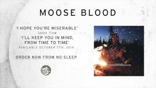 Watch Moose Blood I Hope Youre Miserable video