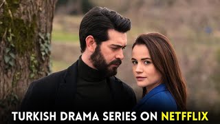 Top 6 Best Turkish Drama Series on Netflix With English Subtitles