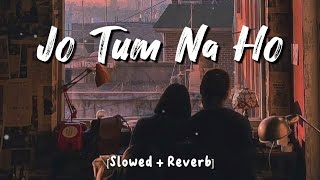 Jo Tum Na Ho - Arijit Singh | Slowed   Reverb | Lofi Songs | MD Izhar YouTube