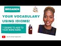 Broaden your vocabulary with these seven idioms  broaden your vocabulary using idioms vocabulary