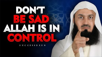 Peace Comes When You Trust Allah’s Control | Mufti Menk