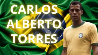 Carlos Alberto Torres | Capita, the best side in history? | Biographical Summary