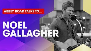Abbey Road Talks To Noel Gallagher