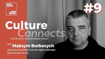 Journalist & War Prisoner Maksym Butkevych: "Without Culture We Are Not Human" | Culture Connects #9