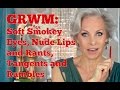 GRWM- Soft Smokey Eyes, Nude Lips and Rants, Tangents and Rambles