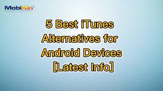 5 Best iTunes Alternatives for Android Devices [Latest Info]