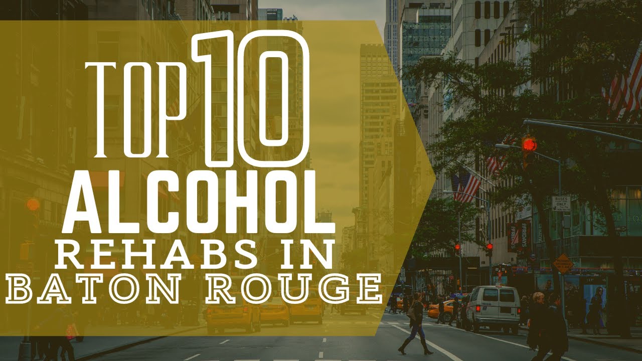 Top 10 Alcohol Rehabs in Baton Rouge YouTube