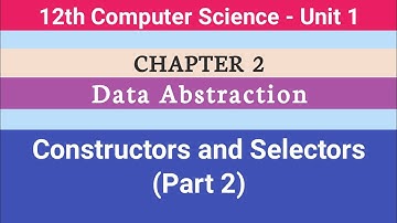 12th Computer Science || Chapter 2 || Constructors and Selectors || Part 2