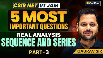 5 Most Important Questions | Real Analysis – Sequence and Series (Part–3) | CSIR NET & IIT JAM Maths