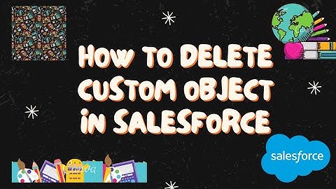 How to Delete Custom Object in Salesforce Lightning | Delete Custom Object in Salesforce Lightning