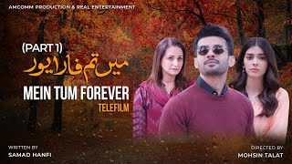 Mein Tum Forever [Eng Sub] - Part 1 || Telefilm || Zainab Shabbir || Fahad Sheikh || AAN TV