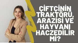 Çi̇ftçi̇ni̇n Traktörü Arazi̇si̇ Ve Hayvani Haczedi̇li̇r Mi̇? İti̇raz Yolu Var Mi? Av Dilara Fidan Yılmaz