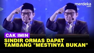 Telak Cak Imin Sindir Ormas Kelola Tambang Singgung Uang 'Mestinya Bukan'
