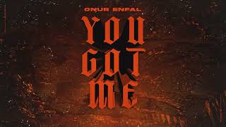 Onur Enfal - You Got Me