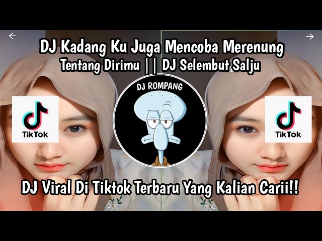 DJ KADANG KU JUGA MENCOBA MERENUNG TETANG DIRIMU‼️DJ SELEMBUT SALJU VIRAL DITIKTOK YANG KALIAN CARI! class=