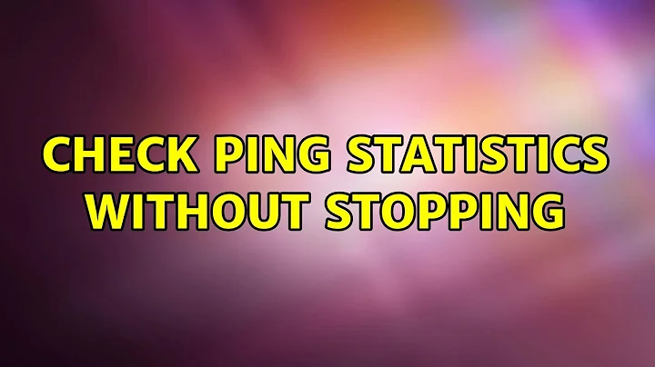 Check ping statistics without stopping (7 Solutions!!)