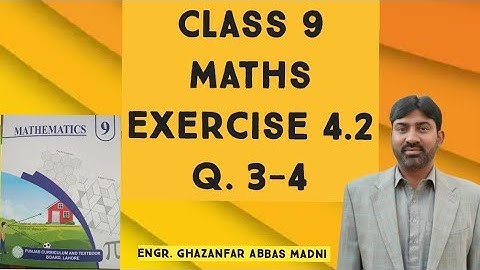 Class 9 Maths | Exercise 4.2 | Q 3-4 |  Engr. Ghazanfar AHEER