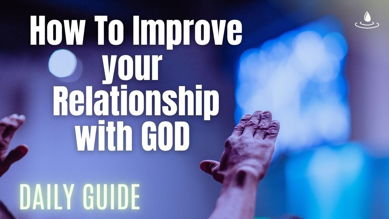 How To Improve Your Relationship With God (Daily Guide) - YouTube