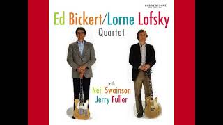 Ed Bickert, Lorne Lofsky Quartet  -  Crazy She Calls Me
