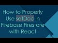 How to Properly Use setDoc in Firebase Firestore with React