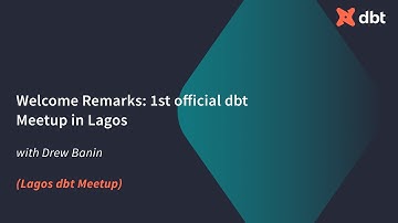Welcome Remarks: 1st Official Lagos dbt Meetup  (with Drew Banin)