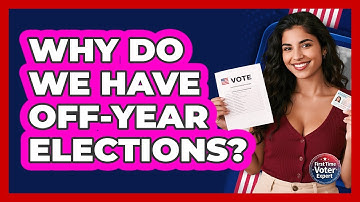 Why Do We Have Off-Year Elections? - First Time Voter Expert