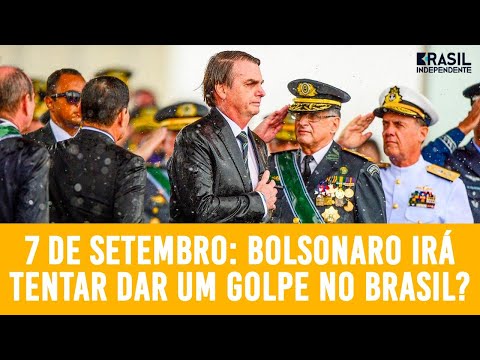 7 DE SETEMBRO: BOLSONARO IRÁ TENTAR DAR UM GOLPE NO BRASIL?