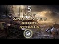 5 Short Post-Apocalyptic Stories 🎧