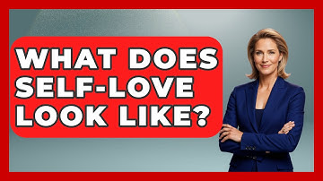 What Does Self-love Look Like? - The Personal Growth Path