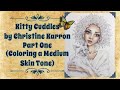 Kitty Cuddles by Christine Karron Part One (Coloring a Medium Skin Tone)