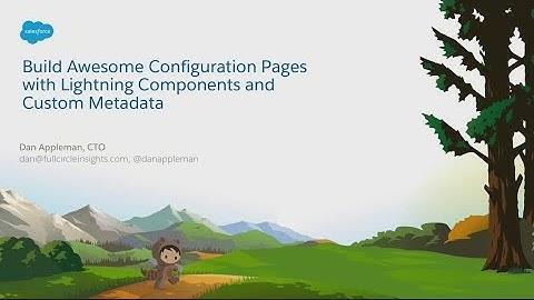 Build Awesome Configuration Pages with Lightning Components & Custom Metadata