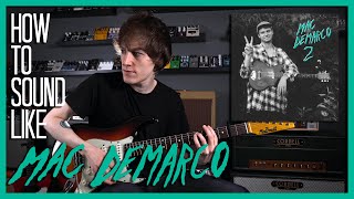 How To Sound Like MAC DEMARCO - Freaking Out The Neighborhood