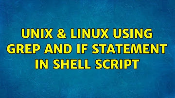 Unix & Linux: Using grep and if statement in Shell Script