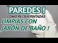 ✅ PAREDES limpias con JABÓN DE BAÑO / Dulce y Natural.