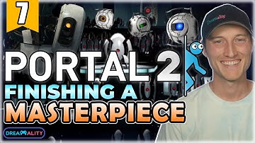 FINISHING A MASTERPIECE -  My First Time Playing Portal 2!! - Portal 2 Blind Playthrough - Part 7